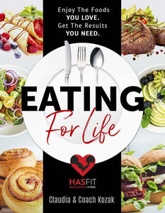 Eating For Life eBook: Enjoy The Foods You Love. Get The Results You Need.